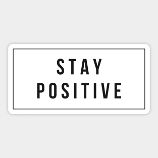 Stay Positive Daily Reminder Minimlist Black and White Design T-Shirt Sticker